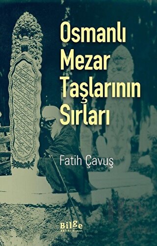 Osmanlı Mezar Taşlarının Sırları - Halkkitabevi