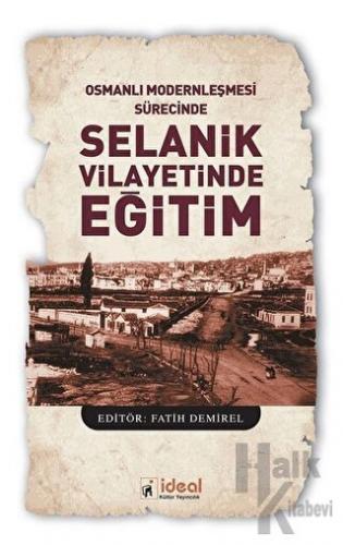 Osmanlı Modernleşmesi Sürecinde Selanik Vilayetinde Eğitim