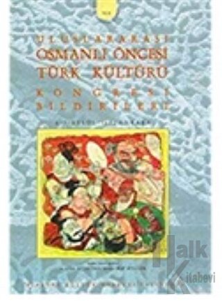 Osmanlı Öncesi Türk Kültürü Uluslararası Kongresi Bildirileri