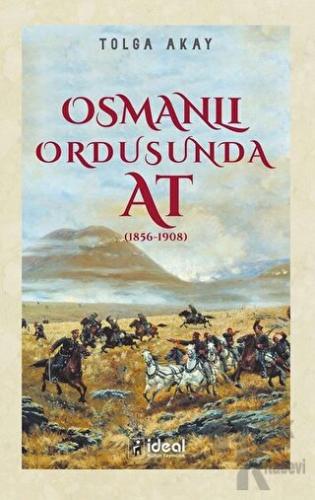 Osmanlı Ordusunda At (1856-1908) - Halkkitabevi