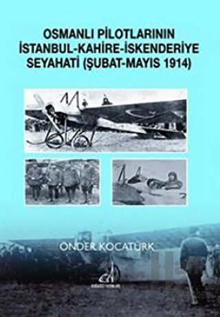 Osmanlı Pilotlarının İstanbul - Kahire - İskenderiye Seyahati (Şubat - Mayıs 1914)