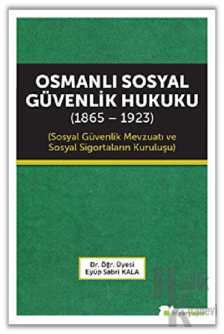 Osmanlı Sosyal Güvenlik Hukuku (1865 - 1923)