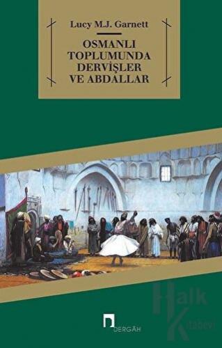 Osmanlı Toplumunda Dervişler ve Abdallar