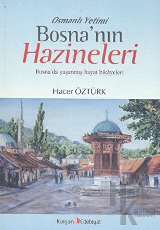 Osmanlı Yetimi Bosna’nın Hazineleri