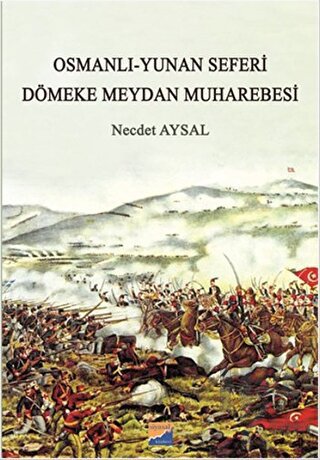 Osmanlı-Yunan Seferi - Dömeke Meydan Muharebesi - Halkkitabevi