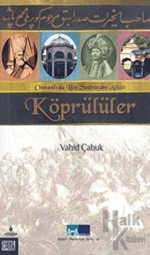 Osmanlı'da Bir Sadrazam Ailesi - Köprülüler - Halkkitabevi