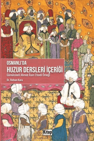 Osmanlı'da Huzur Dersleri İçeriği - Gümülcineli Ahmed Asım Efendi Örne