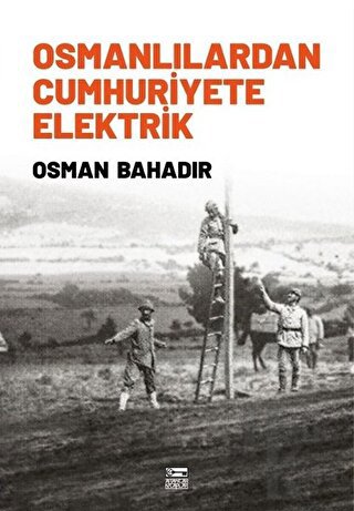 Osmanlılardan Cumhuriyete Elektrik