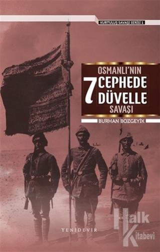 Osmanlı'nın 7 Cephede Düvelle Savaşı - Kurtuluş Savaşı Serisi 1