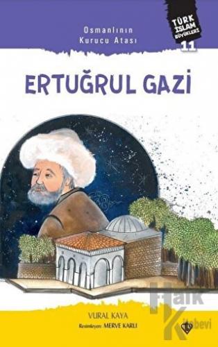 Osmanlının Kurucu Atası: Ertuğrul Gazi