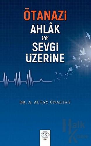 Ötanazi - Ahlak ve Sevgi Üzerine