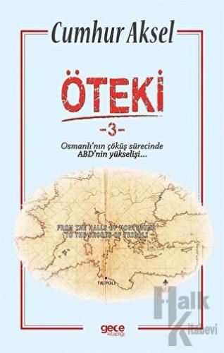 Öteki 3 - Osmanlı'nın Çöküş Sürecinde ABD'nin Yükselişi