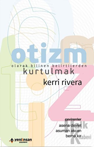 Otizm Olarak Bilinen Belirtilerden Kurtulmak