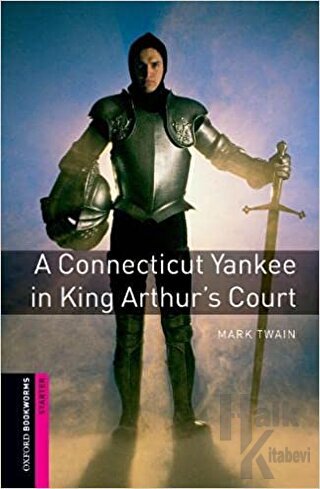 Oxford Bookworms Library: Starter Level A Connecticut Yankee in King A