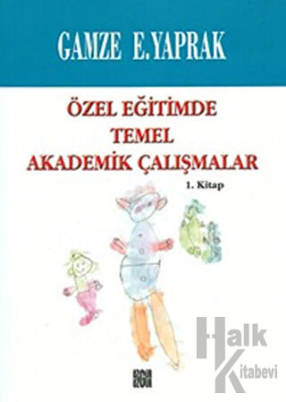 Özel Eğitimde Temel Akademik Çalışmalar  (1. Kitap)