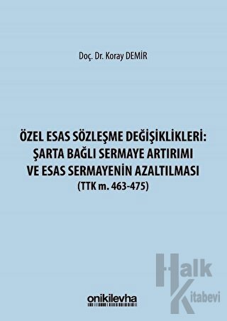 Özel Esas Sözleşme Değişiklikleri: Şarta Bağlı Sermaye Artırımı ve Esas Sermayenin Azaltılması