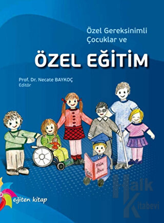 Özel Gereksinimli Çocuklar ve Özel Eğitim (Ciltli)