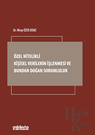 Özel Nitelikli Kişisel Verilerin İşlenmesi ve Bundan Doğan Sorumluluk 