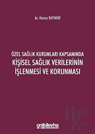 Özel Sağlık Kurumları Kapsamında Kişisel Sağlık Verilerinin İşlenmesi ve Korunması