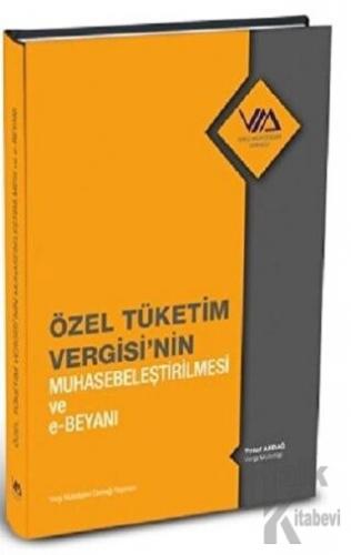 Özel Tüketim Vergisi'nin Muhasebeleştirilmesi ve E-Beyanı (Ciltli)