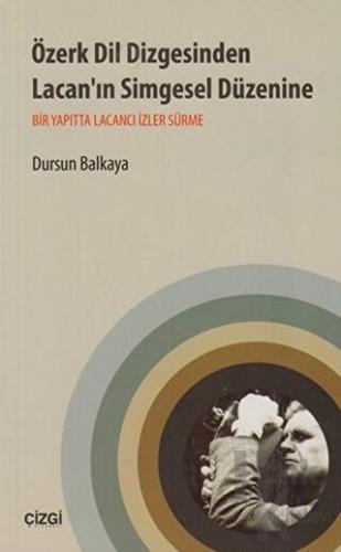 Özerk Dil Dizgesinden Lacan’ın Simgesel Düzenine