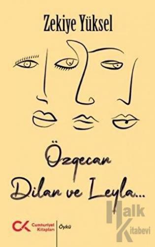 Özgecan, Dilan ve Leyla...