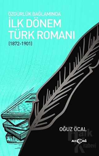 Özgürlük Bağlamında İlk Dönem Türk Romanı (1872-1901) - Halkkitabevi