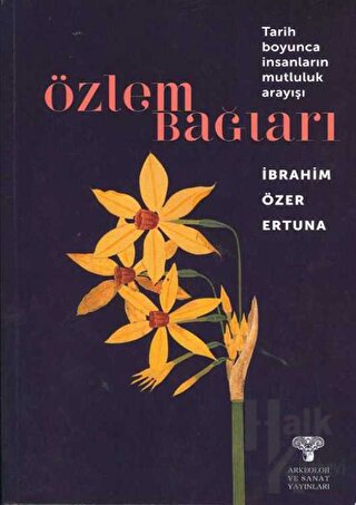 Özlem Bağları - Tarih Boyunca İnsanların Mutluluk Arayışı