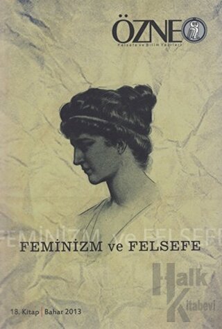 Özne Felsefe ve Bilim Yazıları 18. Kitap - Feminizm ve Felsefe