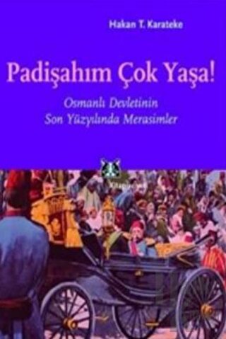 Padişahım Çok Yaşa! Osmanlı Devletinin Son Yüzyılında Merasimler - Hal