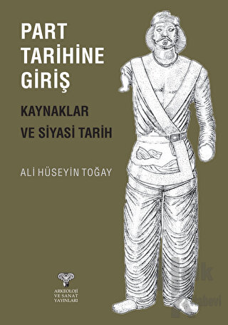 Part Tarihine Giriş - Kaynaklar ve Siyasi Tarih