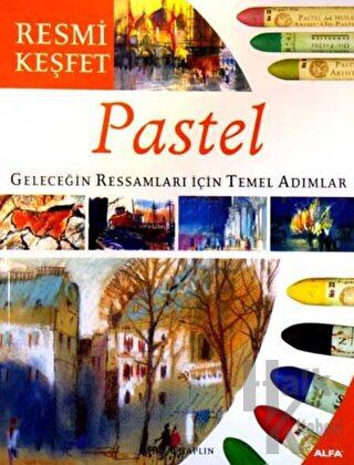 Pastel Geleceğin Ressamları İçin Temel Adımlar