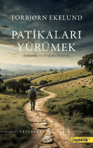 Patikaları Yürümek Zamanda ve Doğada Yürüyüş - Halkkitabevi