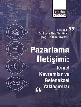 Pazarlama İletişimi: Temel Kavramlar ve Geleneksel Yaklaşımlar - Halkk