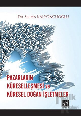 Pazarların Küreselleşmesi ve Küresel Doğan İşletmeler