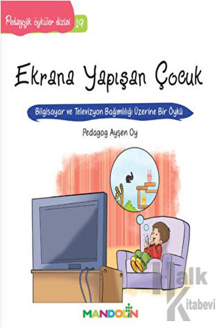 Pedagojik Öyküler: 19 - Ekrana Yapışan Çocuk