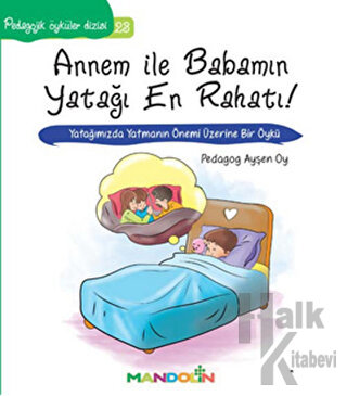 Pedagojik Öyküler: 23 - Annem ile Babamın Yatağı En Rahatı!