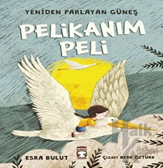 Pelikanım Peli - Yeniden Parlayan Güneş - Halkkitabevi