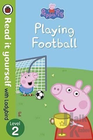 Peppa Pig: Playing Football - Read It Yourself With Ladybird Level 2 -