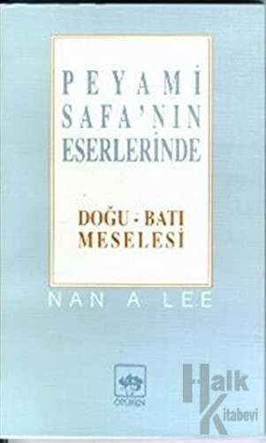 Peyami Safa’nın Eserlerinde Doğu - Batı Meselesi