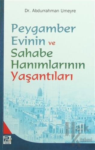 Peygamber Evinin ve Sahabe Hanımlarının Yaşantıları