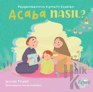 Peygamberimin Kıymetli Eşyaları Acaba Nasıl? (Pencereli Kitap) (Ciltli)