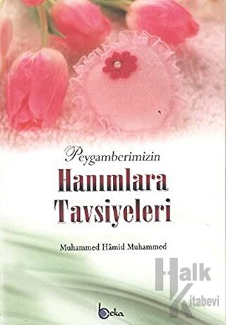 Peygamberimizin Hanımlara Tavsiyeleri