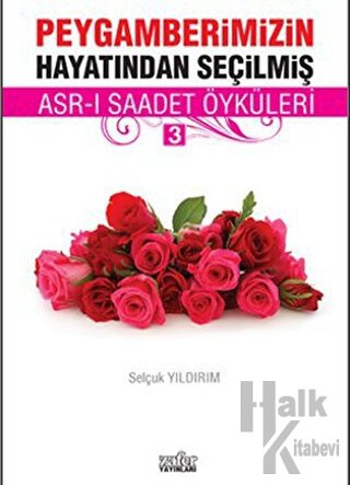 Peygamberimizin Hayatından Seçilmiş Asr-ı Saadet Öyküleri - 3