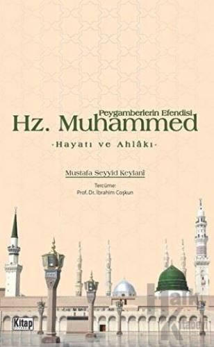 Peygamberlerin Efendisi Hz. Muhammed Hayatı ve Ahlakı