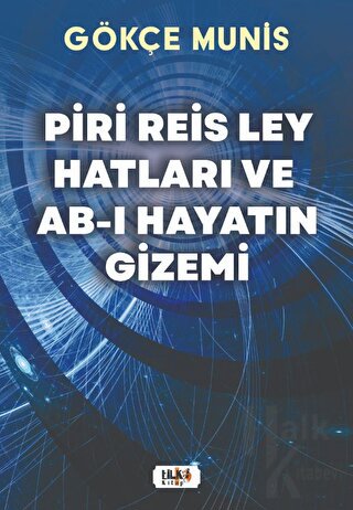 Piri Reis Ley Hatları ve Ab-ı Hayatın Gizemi