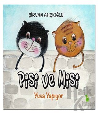 Pisi ve Misi Yuva Yapıyor