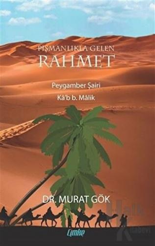 Pişmanlıkla Gelen Rahmet Peygamber Şairi Ka’b B. Malik - Halkkitabevi