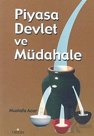 Piyasa Devlet ve Müdahale İktisadın Eskimeyen Sorunları Üzerine