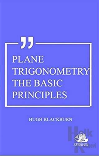 Plane Trigonometry The Basic Principles - Halkkitabevi